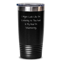 Load image into Gallery viewer, Volunteering Humor Gifts from Friends for Volunteers Funny Quote Tumbler, 20oz or 30oz Graduation Unique Gifts - Main
