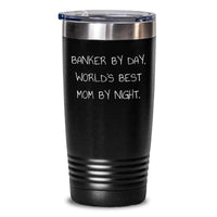 Load image into Gallery viewer, Gifts from Mom to Banker, Banker By Day, World&#39;s Best Mom By Night., Funny Tumbler for Graduation, 20oz or 30oz Capacity, Stainless Steel Powder Coating, Hand Wash Only - Main
