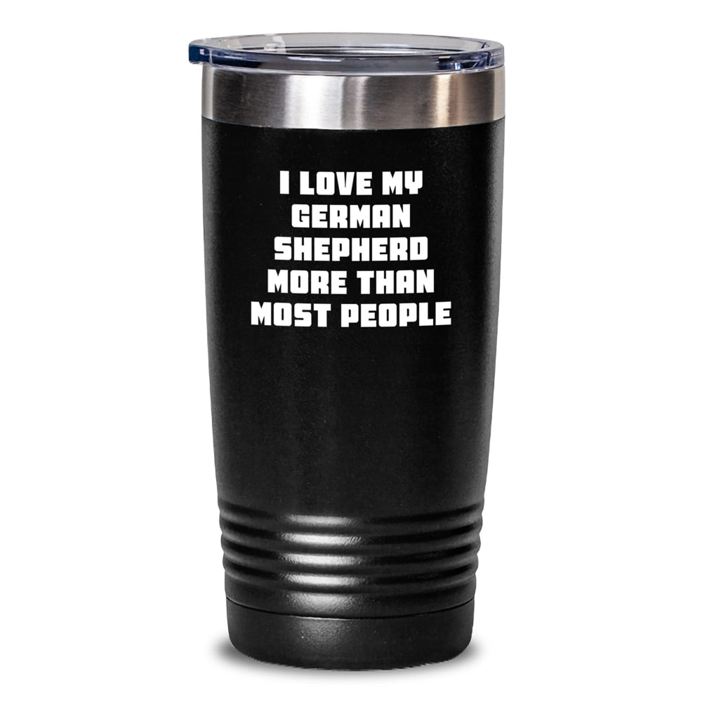 Funny German Shepherd Dog Tumbler Gifts from Friends, Coworkers, Family - I Love My German Shepherd More Than Most People German Shepherd Dog Birthday Unique Gifts - Main