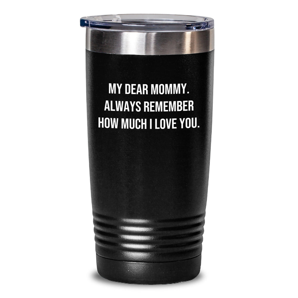 Mommy Gifts from Men, Funny Quote Tumbler for Birthday, My Dear Mommy, 20oz or 30oz Stainless Steel Vacuum Insulated, Gifts for Mommy - Main