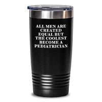 Load image into Gallery viewer, Funny Pediatrician Gifts for Men, &#39;All Men Are Created Equal But The Coolest Become A Pediatrician&#39; Tumbler, 20oz or 30oz Capacity, Stainless Steel, Gifts from Friends, Gifts for Men Pediatrician - Main
