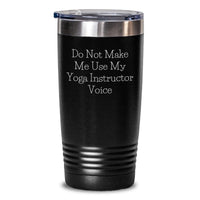 Load image into Gallery viewer, Funny Gifts from Friends for Yoga Instructor - Do Not Make Me Use My Yoga Instructor Voice, Funny Yoga Instructor Tumbler, Tumbler for Yoga Instructor Men - Main
