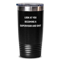 Load image into Gallery viewer, Funny Supervisor Tumbler Gifts from Men to Supervisor for Christmas Unique Gifts - Look At You Becoming A Supervisor And Shit - Main
