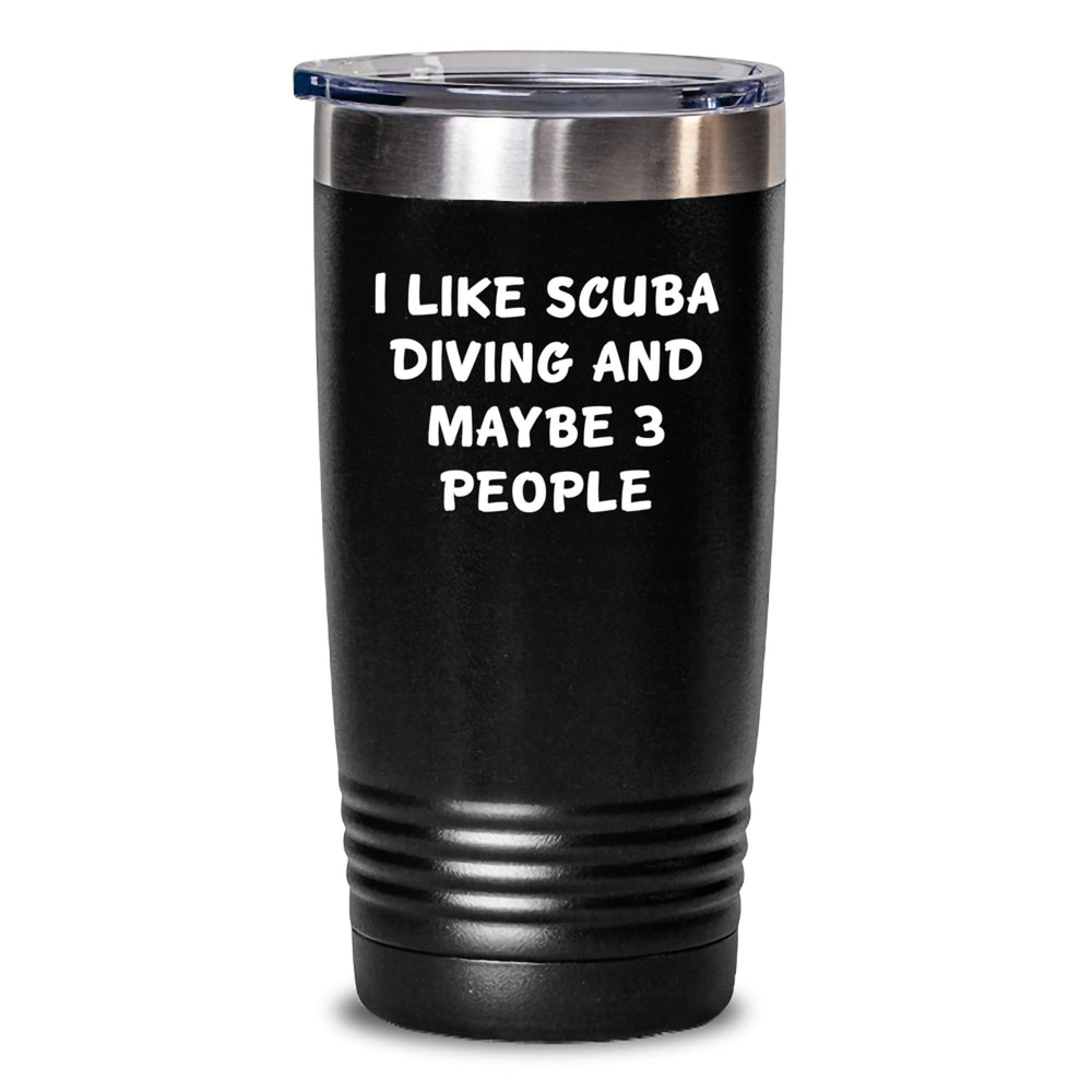 Scuba Diving Lovers Gifts from Friends for Men Unique Funny Christmas Tumblers - 'I Like Scuba Diving And Maybe 3 People' 20oz/30oz Stainless Steel Tumbler - Main