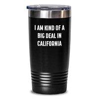 Load image into Gallery viewer, Funny California Gifts from Friends and Family, I Am Kind Of A Prime Selection In California Tumbler for California Lovers, Unique Christmas Unique Gifts for Men Women - Main
