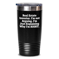 Load image into Gallery viewer, Funny Christmas Unique Gifts for Real Estate Investors - &#39;I&#39;m Not Arguing. I&#39;m Just Explaining Why I&#39;m Right.&#39; Tumbler for Real Estate Investor Men and Women - Main
