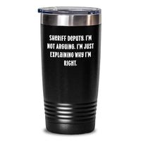 Load image into Gallery viewer, Sheriff Deputy Gifts from Friends, Funny Sheriff Deputy Tumbler for Men, Unique Christmas Unique Gifts for Sheriff Deputy, &#39;I&#39;m Not Arguing. I&#39;m Just Explaining Why I&#39;m Right.&#39; Tumbler - Main
