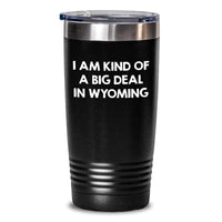 Load image into Gallery viewer, Wyoming Proud Gifts from Family to Friends, &#39;I Am Kind Of A Prime Selection In Wyoming&#39; Funny Tumbler for Graduation, 20oz or 30oz Stainless Steel Vacuum Insulated - Main

