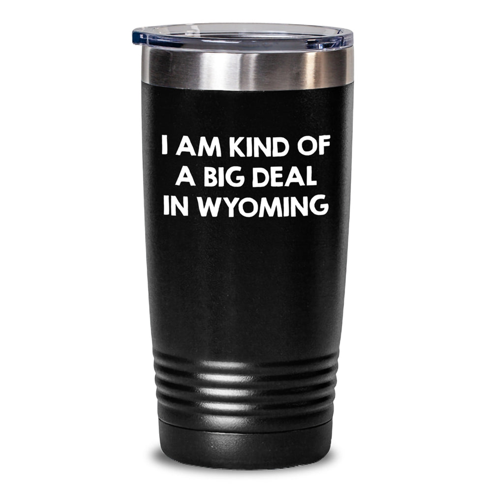 Wyoming Proud Gifts from Family to Friends, 'I Am Kind Of A Prime Selection In Wyoming' Funny Tumbler for Graduation, 20oz or 30oz Stainless Steel Vacuum Insulated - Main