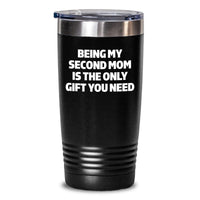 Load image into Gallery viewer, Funny Second Mom Gifts from Family - Being My Second Mom Is The Only Gift You Need Holiday Tumbler, Black, 20oz or 30oz - Main