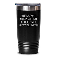 Load image into Gallery viewer, Gifts from Family for the Best Stepfather, Funny Quote &#39;Being My Stepfather Is The Only Gift You Need&#39; Christmas Unique Tumblers, 20oz/30oz Stainless Steel Tumbler - Main
