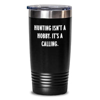 Load image into Gallery viewer, Funny Hunting Tumbler Gifts from Family to Hunting Men - Mother's Day Unique Hunting Tumblers with 'Hunting Isn't A Hobby. It's A Calling.' Quote - 20oz or 30oz Stainless Steel Tumbler - Main