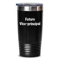 Load image into Gallery viewer, Funny Vice-principal Gifts for Men, Vice-principal Tumbler Quote from Future Vice-principal, Christmas Unique Gifts for Vice-principal - 20oz/30oz Vacuum Insulated Tumbler - Main
