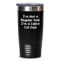 Load image into Gallery viewer, Funny Calico Cat Gifts for Dad, &#39;I&#39;m Not A Regular Dad&#39; Tumbler, 20oz/30oz Black Vacuum Insulated Tumbler with Lid, Perfect Christmas Unique Gifts from Men to Family - Main
