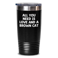 Load image into Gallery viewer, Brown Cat Lovers Gifts from Friends, Family, or Coworkers - &#39;All You Need Is Love And A Brown Cat&#39; Tumbler for Graduation - Main
