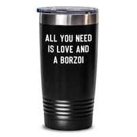 Load image into Gallery viewer, Unique Borzoi Dog Gifts from Men for Women Friends at Christmas with Funny Quote 'All You Need Is Love And A Borzoi' - 20oz or 30oz Stainless Steel Tumbler - Main