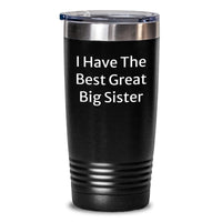 Load image into Gallery viewer, Funny Big Sister Birthday Unique Gifts from Family to Big Sister - &#39;I Have The Best Great Big Sister&#39; Quote on Black Stainless Steel Tumbler, 20oz or 30oz Capacity - Main
