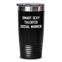 Load image into Gallery viewer, Funny Social Worker Gifts from Friends for Social Worker Women - Smart Sexy Talented Social Worker Tumbler, 20oz or 30oz Capacity, Black, Stainless Steel/Powder Coating - Main