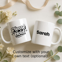 Load image into Gallery viewer, Funny Mom Coffee Mug, Please Hold Quote, Busy Mom Humor Gift Cup