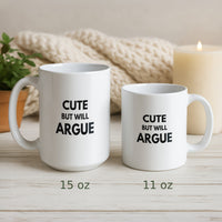 Load image into Gallery viewer, Cute But Will Argue Mug in 15oz and 11oz Variants