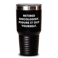 Load image into Gallery viewer, Funny Oncologist Gifts - Retired Oncologist Figure It Out Yourself Tumbler, Black, 20oz/30oz - Gifts from Family for Father&#39;s Day - Main
