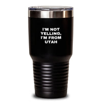 Load image into Gallery viewer, Utah Tumbler Gifts from Friends - 'I'm Not Yelling, I'm From Utah' Funny Birthday Tumbler, 20oz/30oz Stainless Steel Vacuum Insulated Tumbler with Powder Coating - Main
