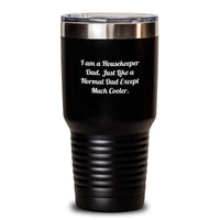 Load image into Gallery viewer, Funny Housekeeper Dad Gifts Unique Birthday Ideas for Housekeeper Tumbler, 20oz/30oz Insulated Stainless Steel Container with Powder Coating, Gifts from Dad to Housekeeper - Main