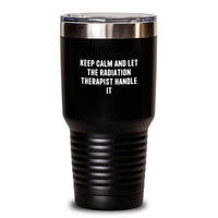 Load image into Gallery viewer, Funny Radiation Therapist Gifts for Men, Unique Christmas Unique Gifts from Friends to Family, Keep Calm And Let The Radiation Therapist Handle It Tumbler - Main
