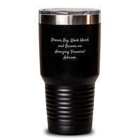 Load image into Gallery viewer, Inspirational Gifts from Friends to Financial Advisor - Dream Big Work Hard Tumbler - Birthday Unique Gifts for Financial Advisor Men - Main