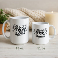 Load image into Gallery viewer, Funny Mom Coffee Mug, Please Hold Quote, Busy Mom Humor Gift Cup