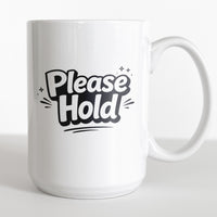Load image into Gallery viewer, Funny Mom Coffee Mug, Please Hold Quote, Busy Mom Humor Gift Cup