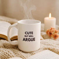 Load image into Gallery viewer, Cute But Will Argue White Ceramic Coffee Mug