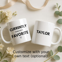 Load image into Gallery viewer, Customize Your Own Text Currently Someone's Favorite Mug