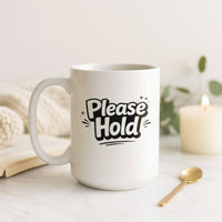 Load image into Gallery viewer, Funny Mom Coffee Mug, Please Hold Quote, Busy Mom Humor Gift Cup