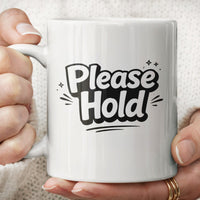 Load image into Gallery viewer, Funny Mom Coffee Mug, Please Hold Quote, Busy Mom Humor Gift Cup