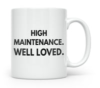 Load image into Gallery viewer, High Maintenance Well Loved Bold Statement Mug