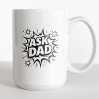 Load image into Gallery viewer, Funny Mom Gift, Ask Dad Coffee Mug, Sarcastic Parenting Humor Cup