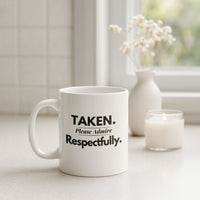 Load image into Gallery viewer, TAKEN Please Admire Respectfully Coffee Mug