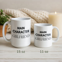 Load image into Gallery viewer, Main Character Girlfriend Mug 15 oz and 11 oz Sizes