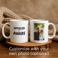 Load image into Gallery viewer, Spoiled and Aware Mug Customize with Your Own Photo