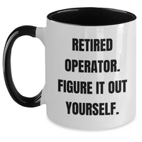 Load image into Gallery viewer, Operator Humor Gifts from Friends and Family - Retired Operator Figure It Out Yourself Two Tone Coffee Mug for Dad&#39;s Special Day - Main
