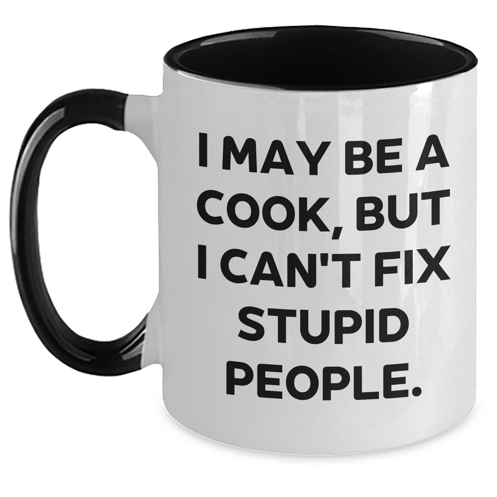Cook's Humor Gifts from Family to Father's Day Unique Two Tone Coffee Mug, I May Be a Cook, But I Can't Fix Stupid People., Funny Cook Gifts, Men, Family - Main