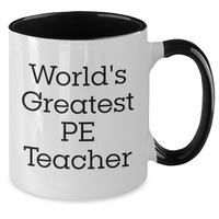 Load image into Gallery viewer, Funny PE Teacher Gifts from Mom, Dad, or Friends - World&#39;s Greatest PE Teacher Quote on Two Tone Coffee Mug for Father&#39;s Day - Additional
