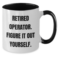 Load image into Gallery viewer, Operator Humor Gifts from Friends and Family - Retired Operator Figure It Out Yourself Two Tone Coffee Mug for Dad&#39;s Special Day - Additional
