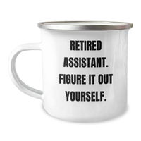 Load image into Gallery viewer, Funny Assistant Gifts, &#39;Retired Assistant. Figure It Out Yourself.&#39; Camping Mug for Men, Unique Father&#39;s Day Unique Gifts from Friends - Image 1
