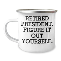 Load image into Gallery viewer, Funny President Gifts from Friends for Dad&#39;s Special Day - &#39;Retired President. Figure It Out Yourself.&#39; Quote on Stainless Steel Camping Mug - Image 1
