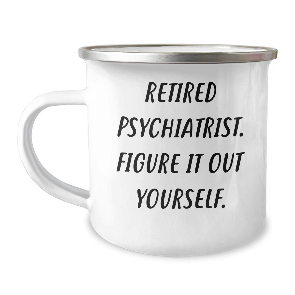 Funny Gifts from Men to Retired Psychiatrists - Camping Mug, 'Figure It Out Yourself' Quote, 12 oz Stainless Steel with Enamel Finish, Perfect for Father's Day - Image 1