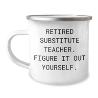 Load image into Gallery viewer, Funny Substitute Teacher Gift, Gifts from Friends to Substitute Teacher, Camping Mug for Graduation - &#39;Figure It Out Yourself.&#39; - Image 1
