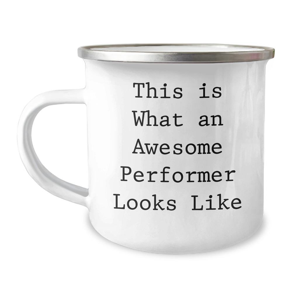 Funny Quotes Performer Gifts from Men to Awesome Performer Camping Mug, 12 oz Stainless Steel with Enamel Finish for Father's Day Unique Gifts - Image 1