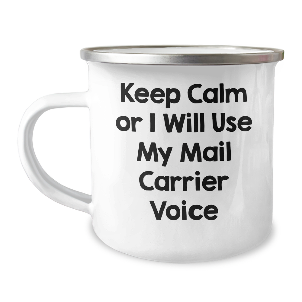 Mail Carrier Funny Gifts for Men from Friends, Keep Calm or I'll Use My Mail Carrier Voice, 12 oz Stainless Steel Camping Mug - Image 1